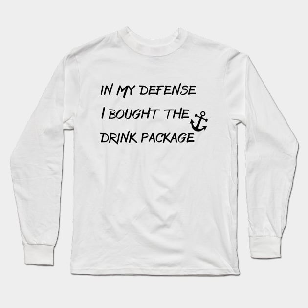 In My Defense I bought The Drink Package Long Sleeve T-Shirt by ColorFlowCreations